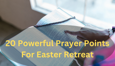 20 Powerful Prayer Points For Easter Retreat