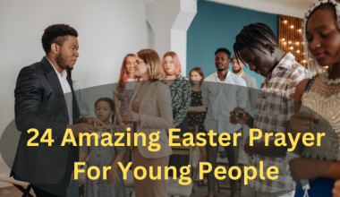 24 Amazing Easter Prayer For Young People
