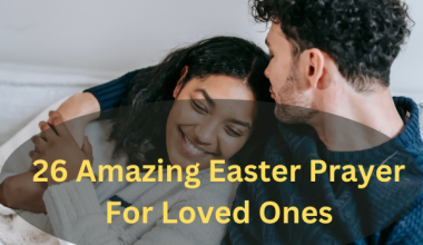 26 Amazing Easter Prayer For Loved Ones