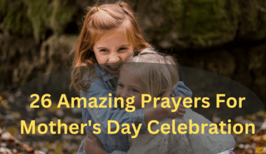 26 Amazing Prayers For Mother's Day Celebration