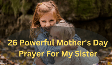 26 Powerful Mother's Day Prayer For My Sister