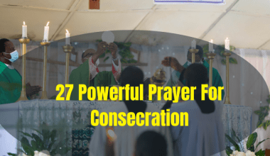 27 Powerful Prayer For Consecration