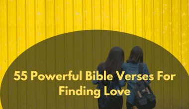 55 Powerful Bible Verses For Finding Love