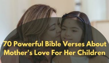 70 Powerful Bible Verses About Mother's Love For Her Children
