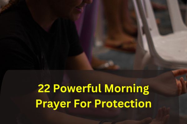22 Powerful Morning Prayer For Protection