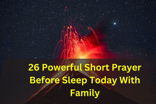 26 Powerful Short Prayer Before Sleep Today With Family